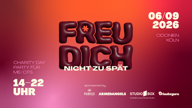 FREU DICH NICHT ZU SPÄT – Charity Day Party