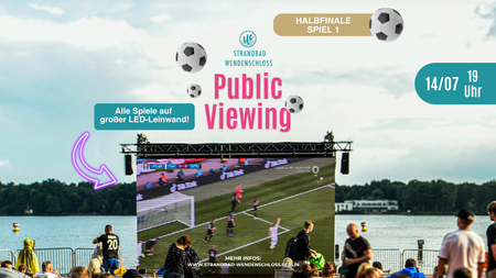 WM Public Viewing im Strandbad - Halbfinale