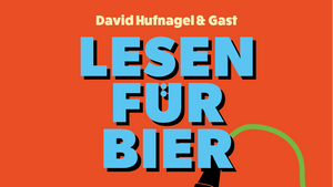 Lesen für Bier - Mit: David Hufnagel und Andreas Giesser