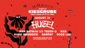 Kiesgrube pres. Hugel Part II (Open Air Edition) w/ HUGEL, INAN BATMAN B2B TEDDY-O, NXN, KURD MAVERICK, DARPAT, ROOZ LEE