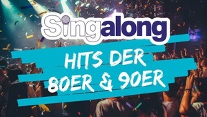 SINGALONG - DAS GROSSE MITSING-EVENT (HITS DER 80ER & 90ER)