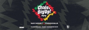 Chale, Big Up! w/ Prince M.I.K. & Nay Honey @ Cool Runnings Bar | YAAM