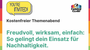 Change Clubs: Freudvoll, wirksam, einfach- So gelingt dein Einsatz für Nachhaltigkeit