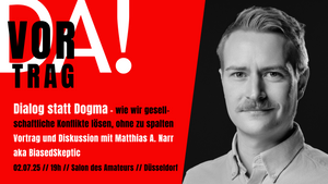 Dialog statt Dogma – wie wir gesellschaftliche Konflikte lösen, ohne zu spalten // Vortrag und Diskussion mit Matthias A. Narr aka BiasedSkeptic