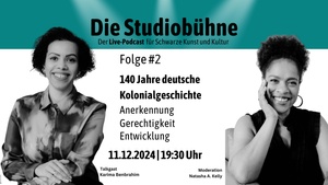 Folge #2 – 140 Jahre deutsche Kolonialgeschichte: Anerkennung, Gerechtigkeit, Entwicklung | Die Studiobühne. Der Live-Podcast für Schwarze Kunst und Kultur