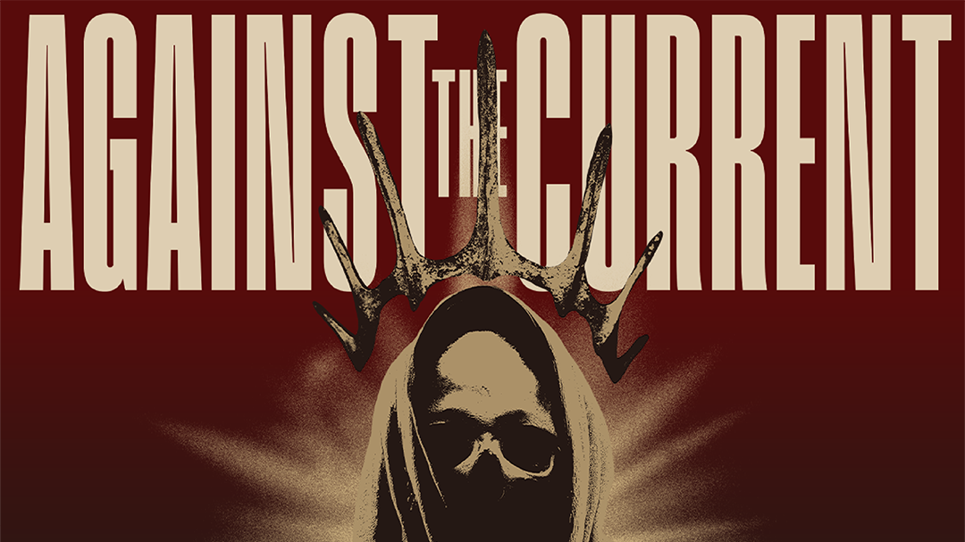 AGAINST THE CURRENT