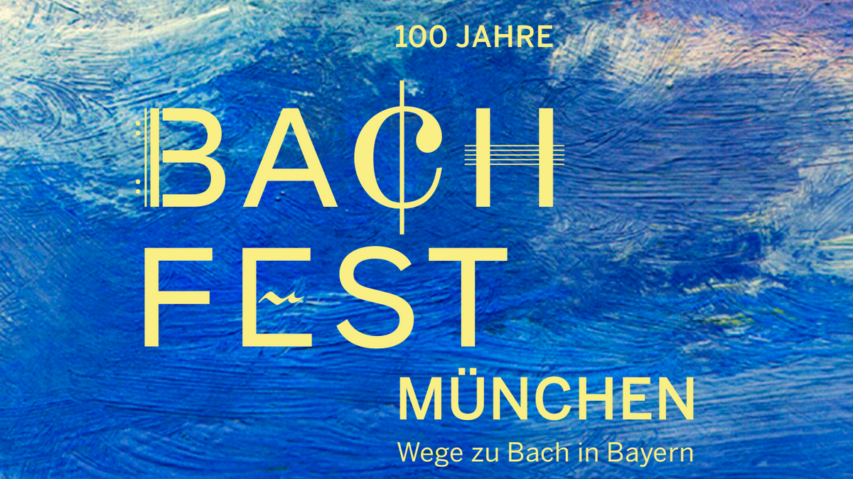 Bachfest München – Wege zu Bach in Bayern