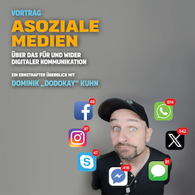 Dominik „Dodokay" Kuhn mit "Asoziale Medien - Über das Für und Wider digitaler Kommunikation"