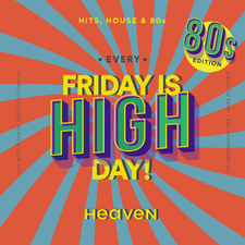 FRIDAY IS HIGHDAY – 80s EDITION
