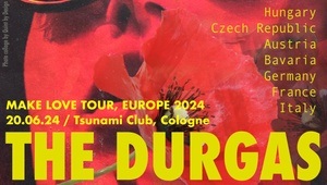 The Durgas - Make Love Europe Tour 2024