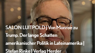 SALON LUITPOLD | Von Monroe zu Trump. Der lange Schatten amerikanischer Politik in Lateinamerika | Stefan Rinke | Verlag Herder