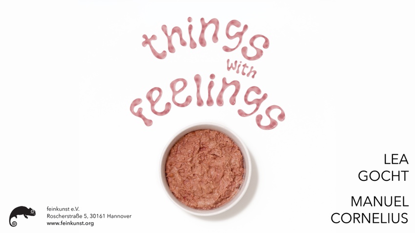 „things with feelings" - Lea Gocht + Manuel Cornelius