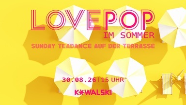 LOVEPOP IM SOMMER | SUNDAY TEADANCE AUF DER KOWALSKI-TERRASSE