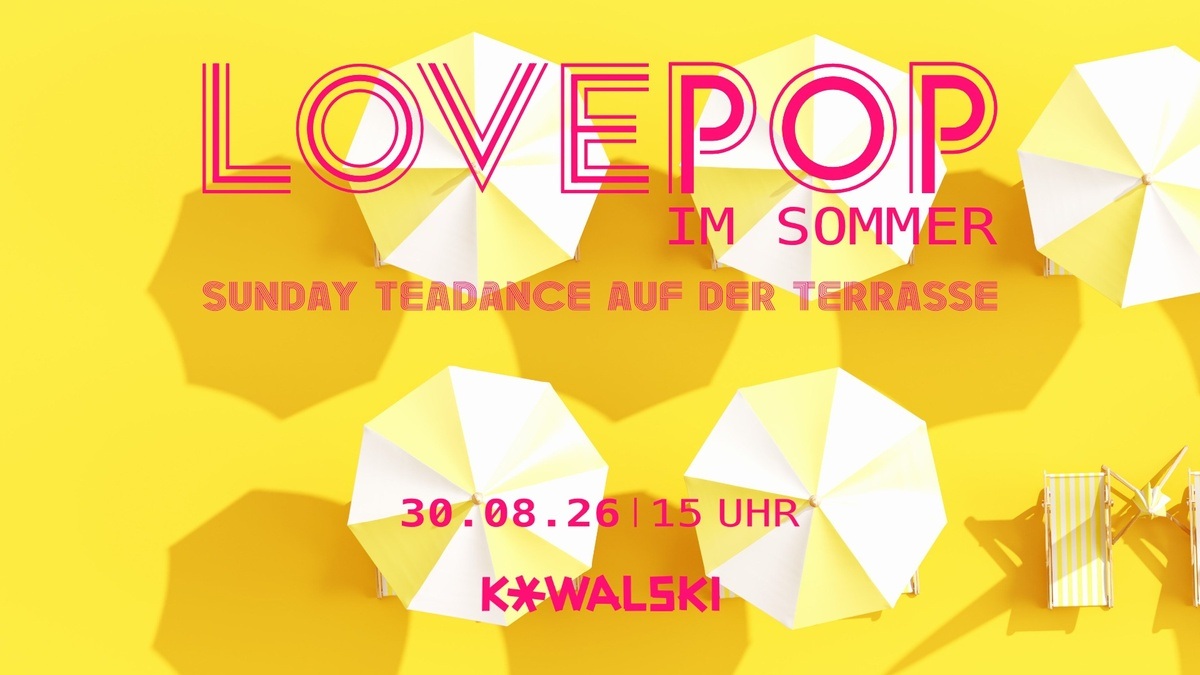 LOVEPOP IM SOMMER | SUNDAY TEADANCE AUF DER KOWALSKI-TERRASSE