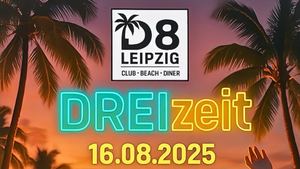 🎉 DREIzeit im D8 Leipzig – Der perfekte Start ins Wochenende! 🌴