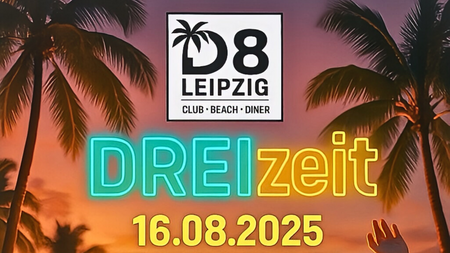 🎉 DREIzeit im D8 Leipzig – Der perfekte Start ins Wochenende! 🌴