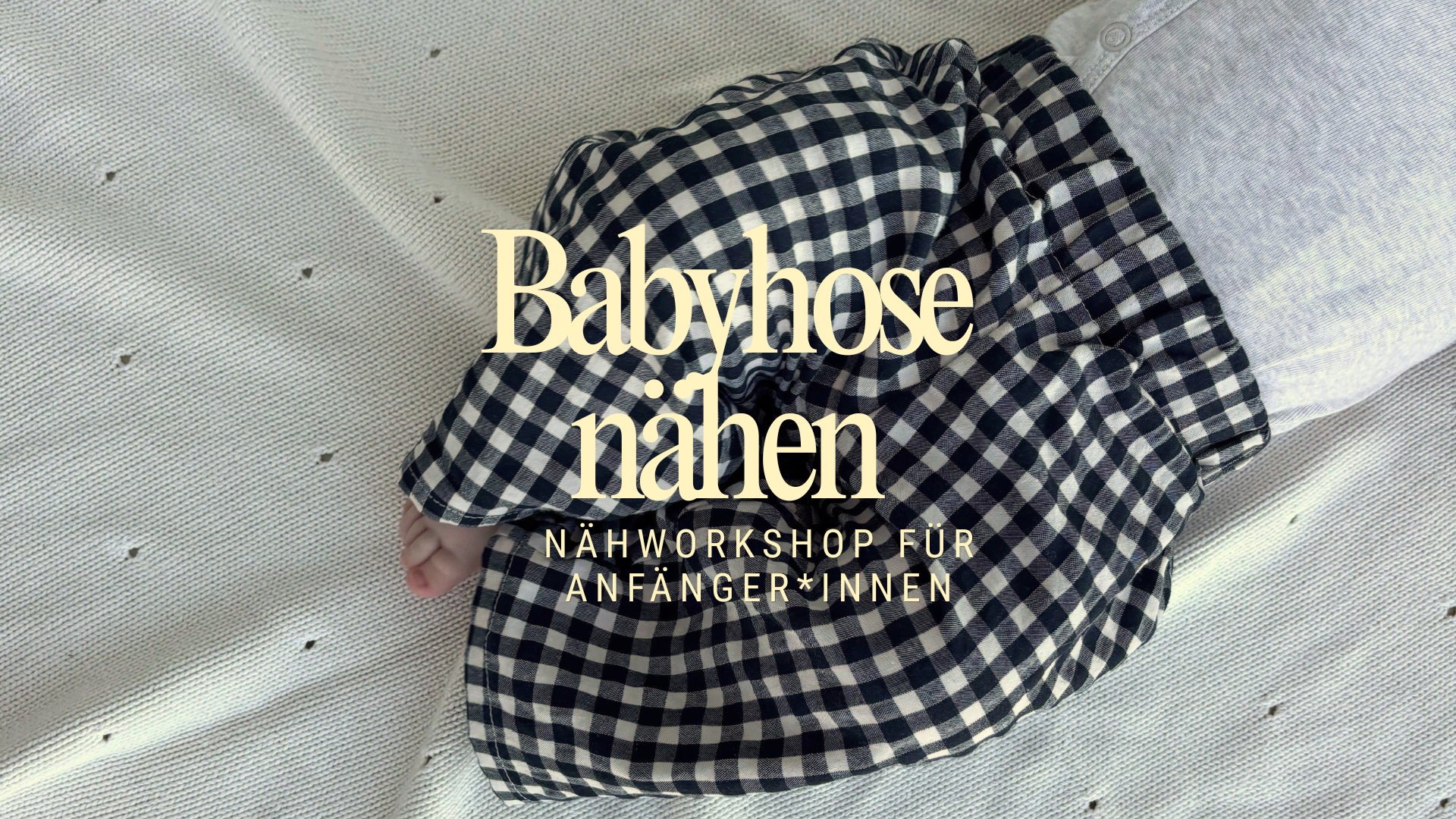 Babyhose - Nähworkshop für Anfänger*innen