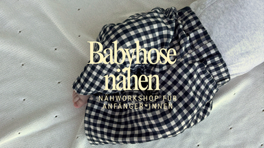 Babyhose - Nähworkshop für Anfänger*innen