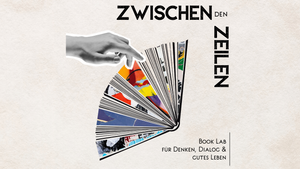 ZWISCHEN den ZEILEN: : Book Lab für Denken, Dialog und gutes Leben