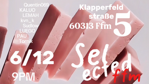 Selectedffm x Klapperfeld | House & Techno