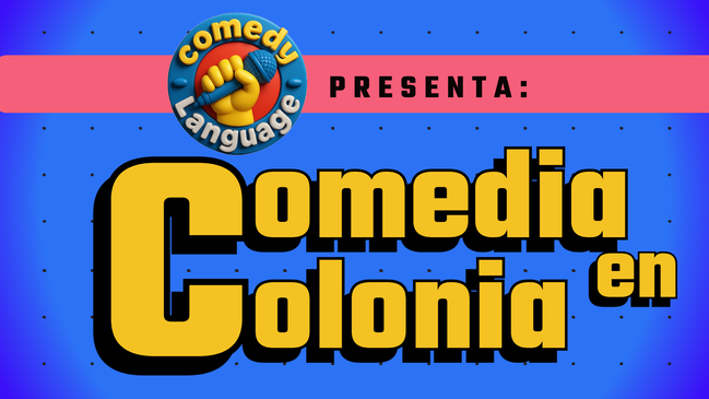 COMEDIA EN COLONIA (100% EN ESPAÑOL)