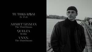 The Third Room w/ Ahmet Sisman, Quelza & VNNN.