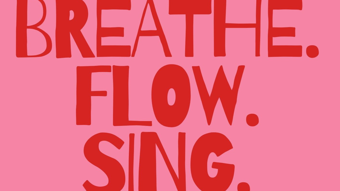 breathe.flow.sing.