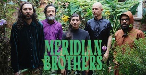 MERIDIAN BROTHERS + Special Guests: Cosmica Bandida