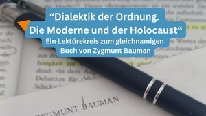 “Dialektik der Ordnung. Die Moderne und der Holocaust“ Ein Lektürekreis zum gleichnamigen Buch von Zygmunt Bauman