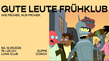GUTE LEUTE FRÜHKLUB • Feiern wie früher, nur früher!