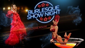 Burlesque Show Night - Cologne Rouge im Echtzeit