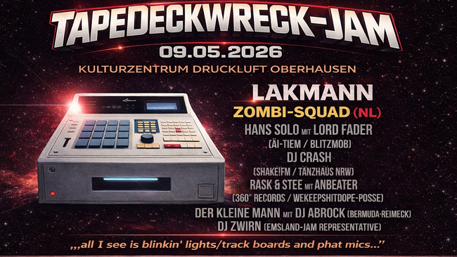 TAPEDECKWRECK-JAM | mit LAKMANN, ZOMBI-SQUAD & HANS SOLO