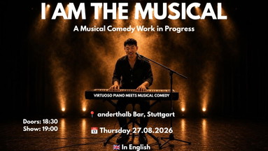 [STUTTGART PREVIEW] I AM THE MUSICAL - A Musical Comedy Work in Progress
