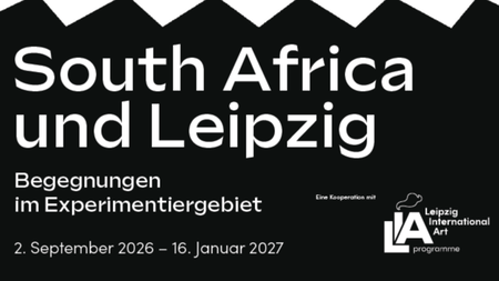 VERNISSAGE: SOUTH AFRICA UND LEIPZIG -  Begegnungen im Experimentierfeld