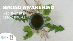 SPRING AWAKENING – kraftvolle Frühlingskräuter, Yoga & Detox-Rituale