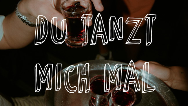 Du tanzt mich mal