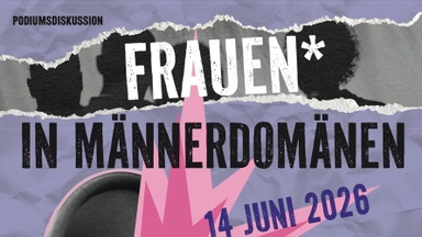 Frauen* in Männerdomänen - Podiumsdiskussion