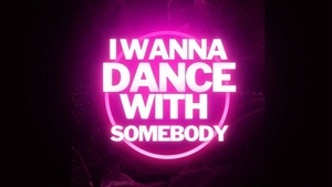 I Wanna Dance With Somebody