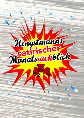 Hengstmanns satirischer Monatsrückblick