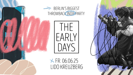 The Early Days • Throwback Indie Party • Lido • Berlin