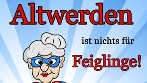 Altwerden ist nichts für Feiglinge - die Erfolgskomödie