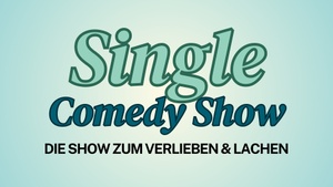Single Comedy Show - die Show zum verlieben und lachen