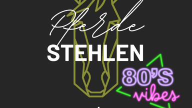 Pferde stehlen (Motto: 80er)