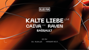 PAN x KALTE LIEBE x CAIVA x Raven x Bassault