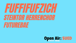 Open Air: Sued mit Fuffifufzich, Steintor Herrenchor & futurebae