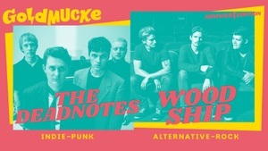 THE DEADNOTES (Rock/Indie) & WOODSHIP (Alternative-Rock) - Sommer Edition