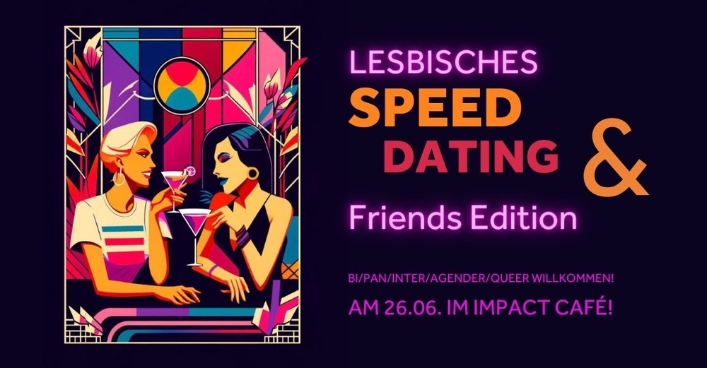 Lesbisches Speed Dating *bi/pan/inter/agender/queer willkommen!