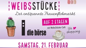 WeibsStücke - der entspannte Frauenflohmarkt