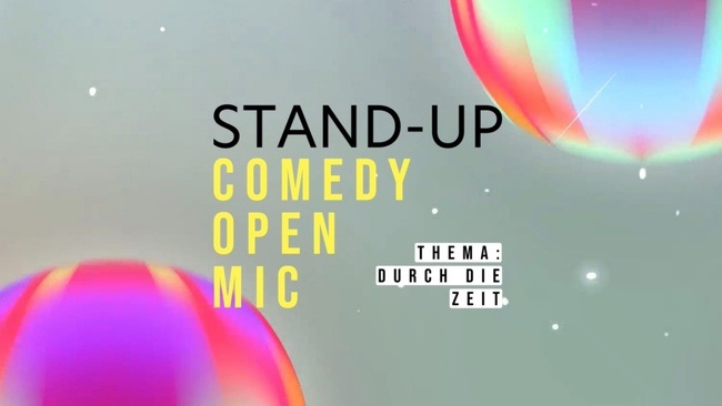 STAND-UP COMEDY OPEN MIC • „Durch die Zeit“