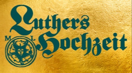 Luthers Hochzeit - Das Wittenberger Fest